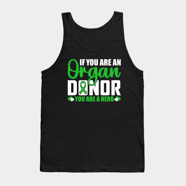 If you Are an Organ donor You Are a Hero. Tank Top by sharukhdesign